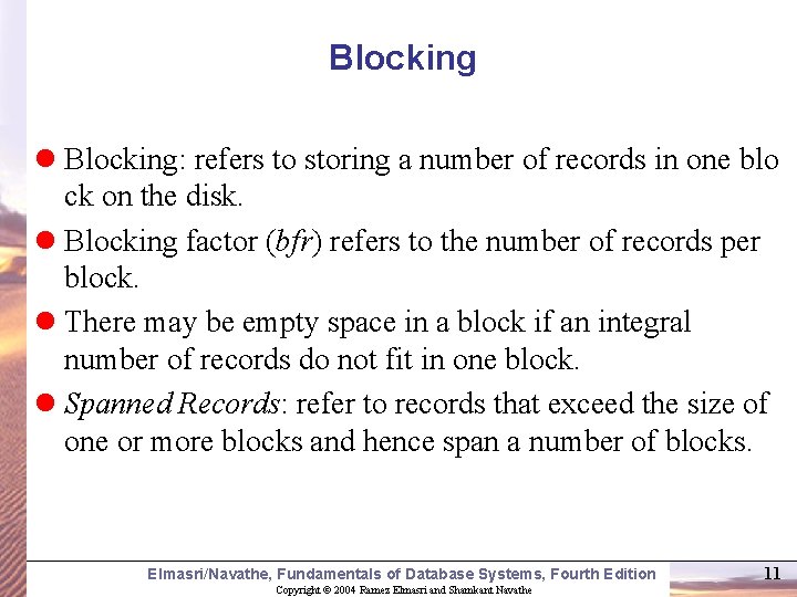 Blocking l Blocking: refers to storing a number of records in one blo ck