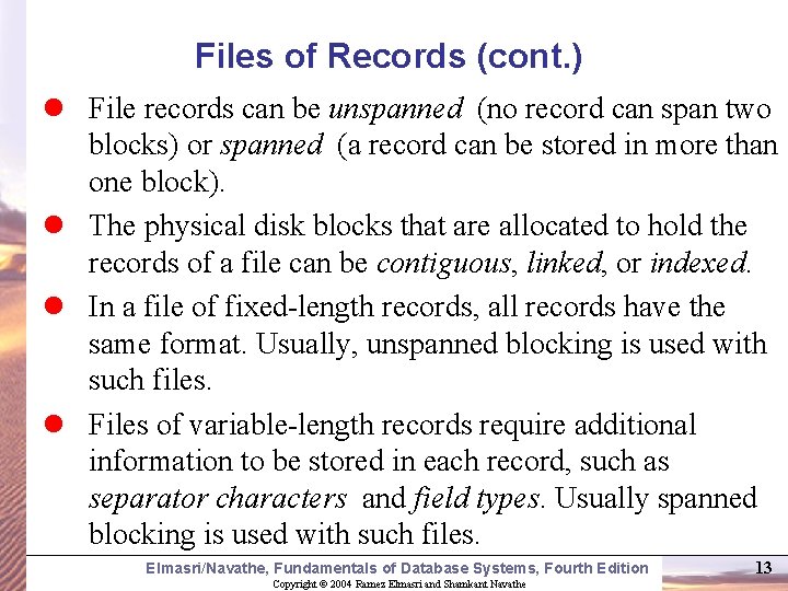 Files of Records (cont. ) l File records can be unspanned (no record can