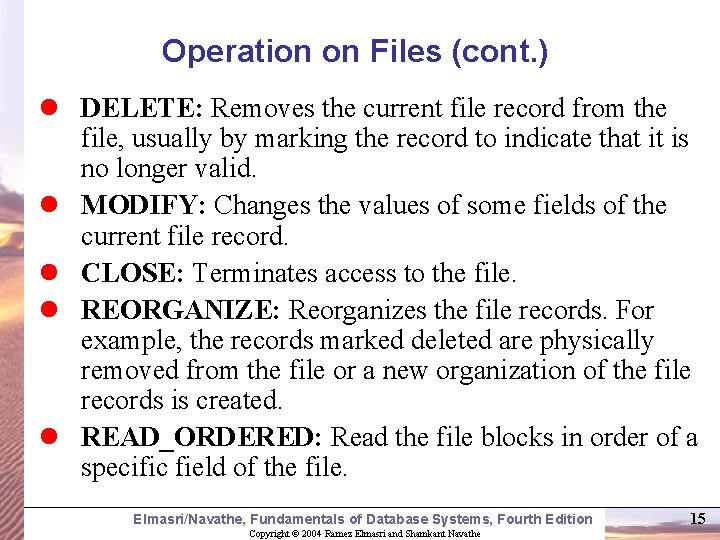 Operation on Files (cont. ) l DELETE: Removes the current file record from the