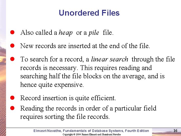 Unordered Files l Also called a heap or a pile file. l New records