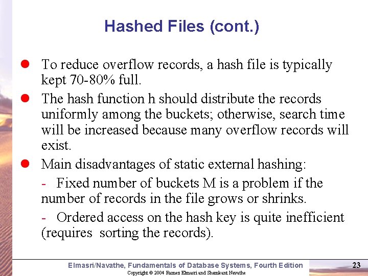 Hashed Files (cont. ) l To reduce overflow records, a hash file is typically