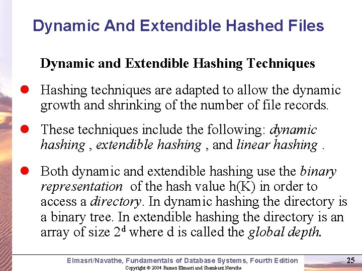Dynamic And Extendible Hashed Files Dynamic and Extendible Hashing Techniques l Hashing techniques are