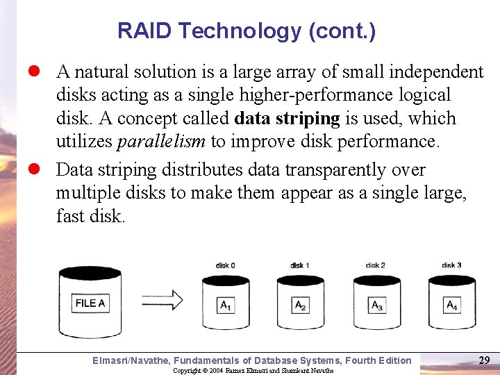 RAID Technology (cont. ) l A natural solution is a large array of small