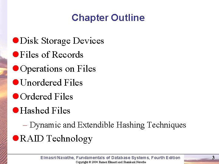 Chapter Outline l Disk Storage Devices l Files of Records l Operations on Files
