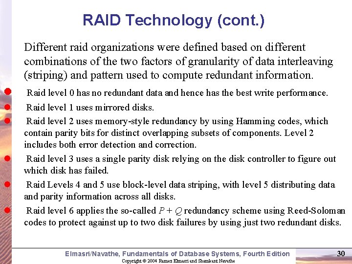 RAID Technology (cont. ) Different raid organizations were defined based on different combinations of