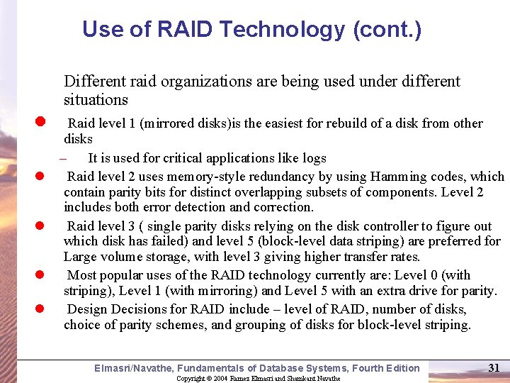 Use of RAID Technology (cont. ) Different raid organizations are being used under different