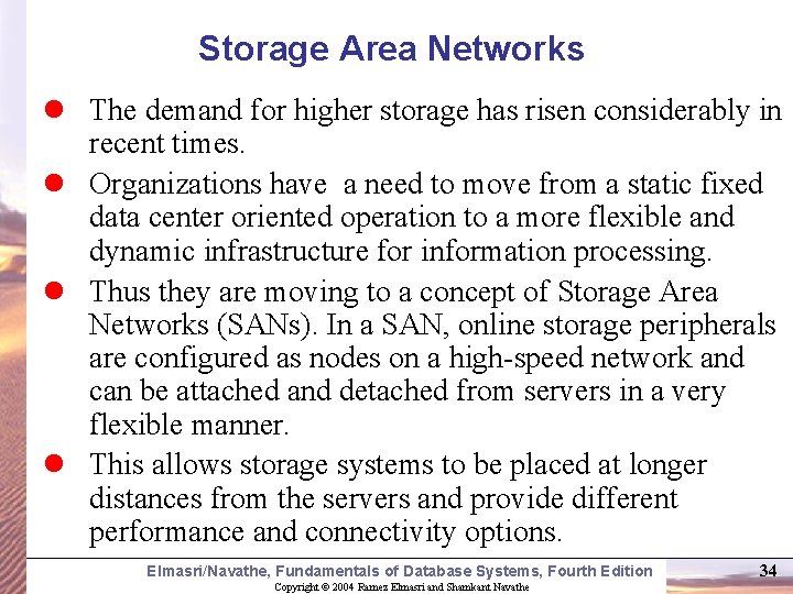 Storage Area Networks l The demand for higher storage has risen considerably in recent