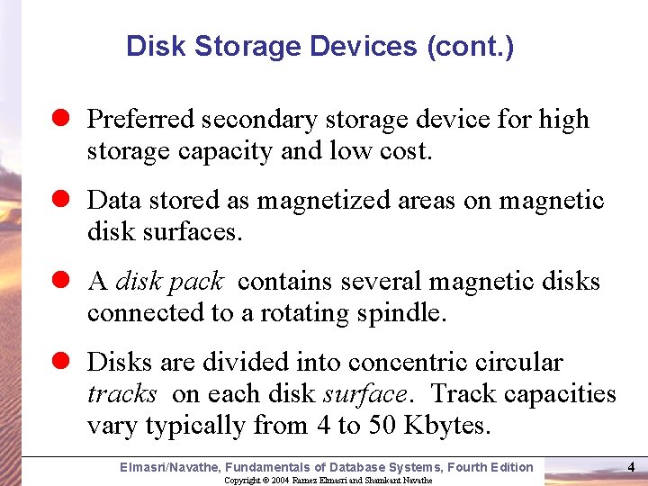 Disk Storage Devices (cont. ) l Preferred secondary storage device for high storage capacity