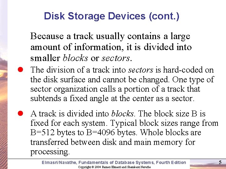 Disk Storage Devices (cont. ) Because a track usually contains a large amount of