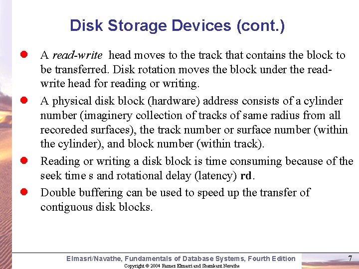 Disk Storage Devices (cont. ) l A read-write head moves to the track that