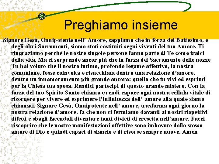 Preghiamo insieme Signore Gesù, Onnipotente nell’ Amore, sappiamo che in forza del Battesimo, e