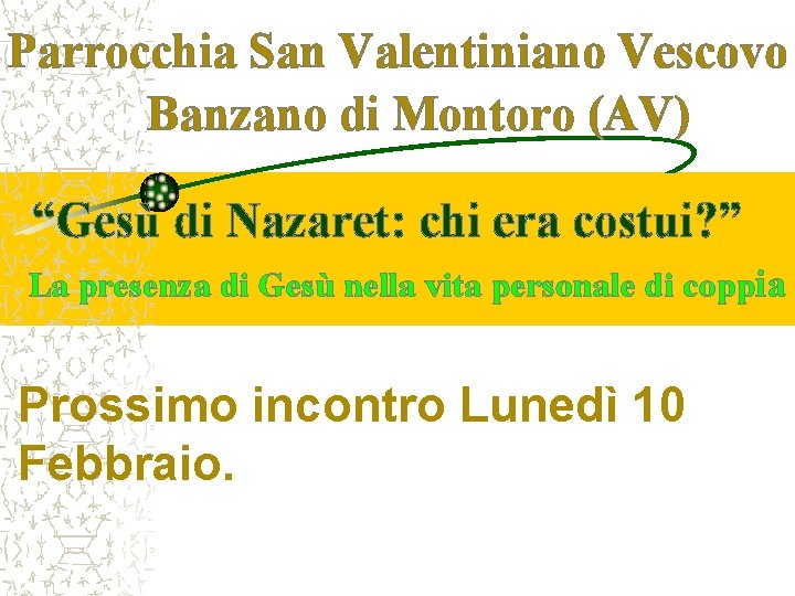 Parrocchia San Valentiniano Vescovo Banzano di Montoro (AV) “Gesù di Nazaret: chi era costui?