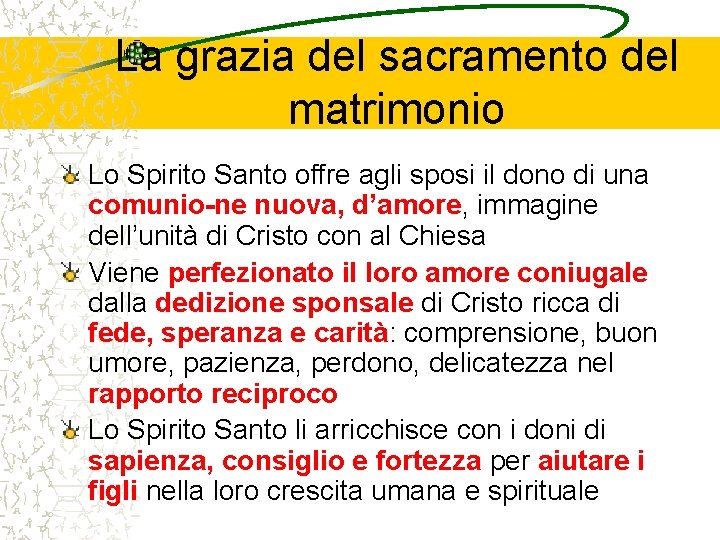 La grazia del sacramento del matrimonio Lo Spirito Santo offre agli sposi il dono