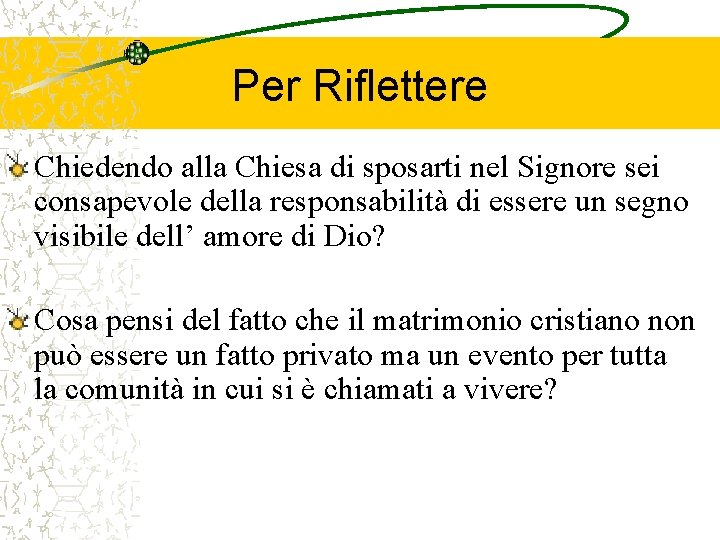 Per Riflettere Chiedendo alla Chiesa di sposarti nel Signore sei consapevole della responsabilità di