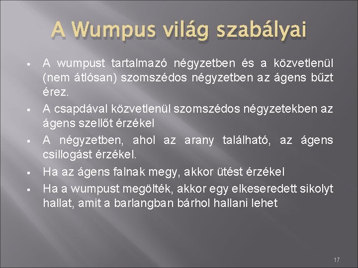 A Wumpus világ szabályai § § § A wumpust tartalmazó négyzetben és a közvetlenül