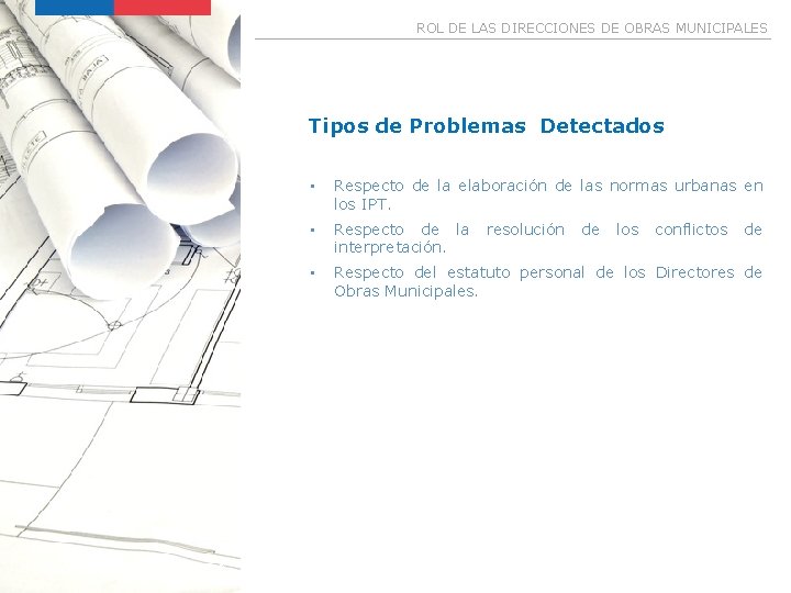 Imagen Referencial ROL DE LAS DIRECCIONES DE OBRAS MUNICIPALES Tipos de Problemas Detectados Ministerio