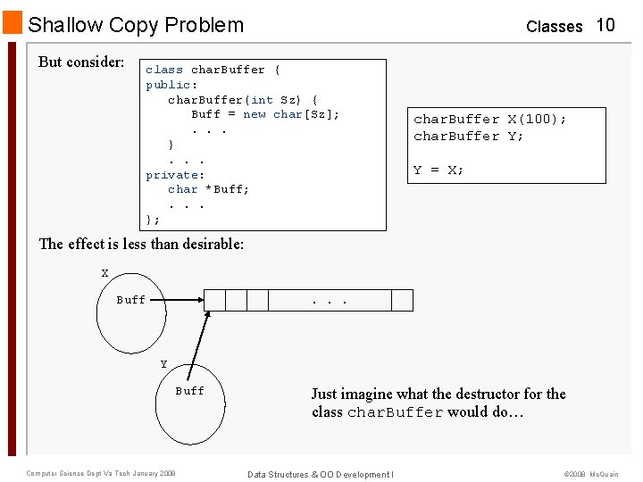 Shallow Copy Problem But consider: Classes 10 class char. Buffer { public: char. Buffer(int Shallow Copy Problem But consider: Classes 10 class char. Buffer { public: char. Buffer(int