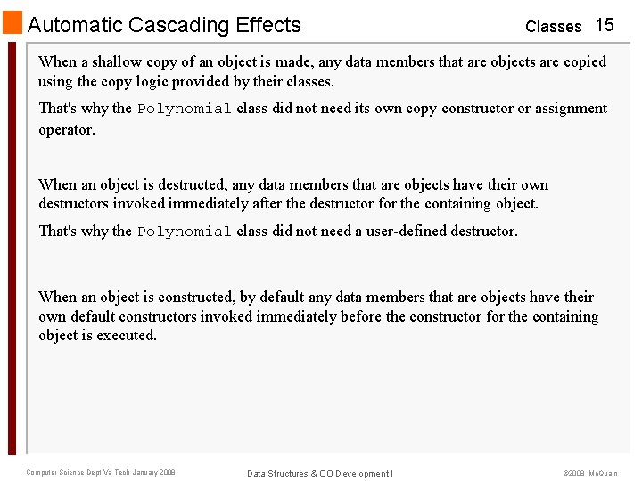 Automatic Cascading Effects Classes 15 When a shallow copy of an object is made, Automatic Cascading Effects Classes 15 When a shallow copy of an object is made,