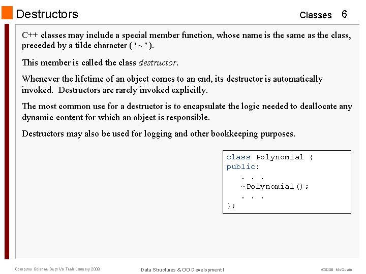 Destructors Classes 6 C++ classes may include a special member function, whose name is Destructors Classes 6 C++ classes may include a special member function, whose name is