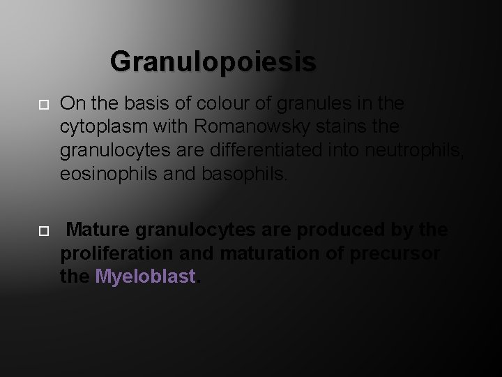 Granulopoiesis On the basis of colour of granules in the cytoplasm with Romanowsky stains