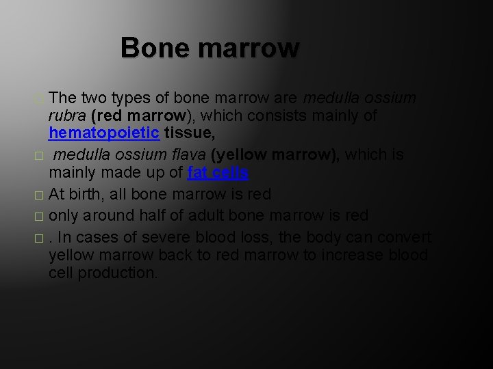 Bone marrow The two types of bone marrow are medulla ossium rubra (red marrow),