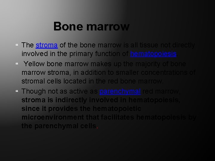 Bone marrow The stroma of the bone marrow is all tissue not directly involved