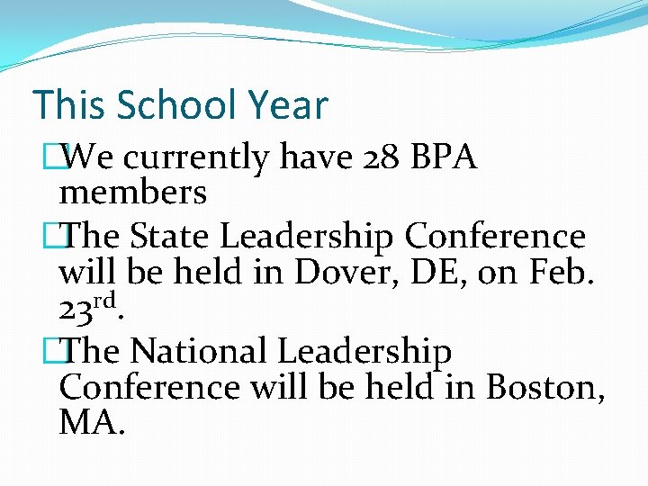 This School Year �We currently have 28 BPA members �The State Leadership Conference will