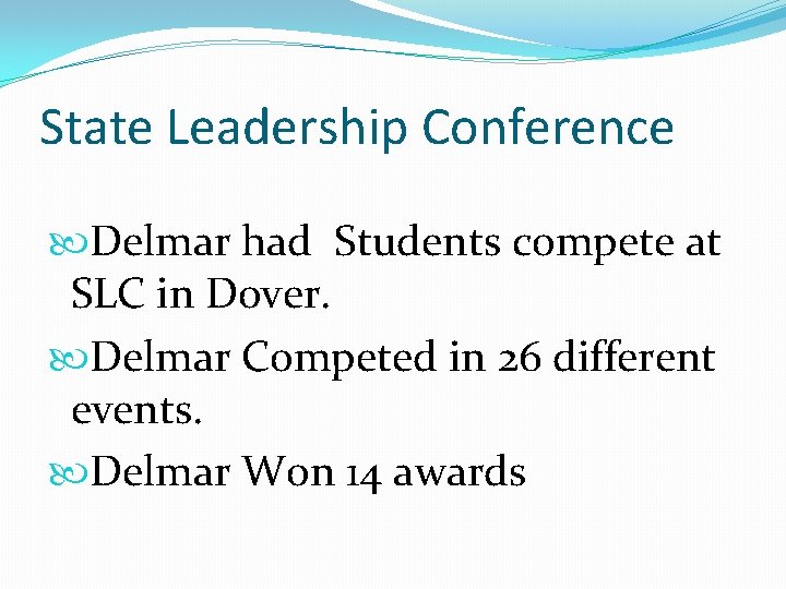 State Leadership Conference Delmar had Students compete at SLC in Dover. Delmar Competed in