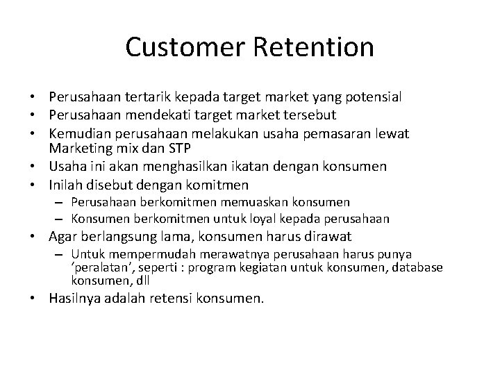 Customer Retention • Perusahaan tertarik kepada target market yang potensial • Perusahaan mendekati target