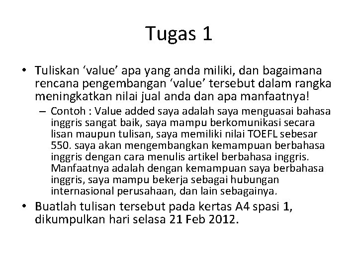 Tugas 1 • Tuliskan ‘value’ apa yang anda miliki, dan bagaimana rencana pengembangan ‘value’