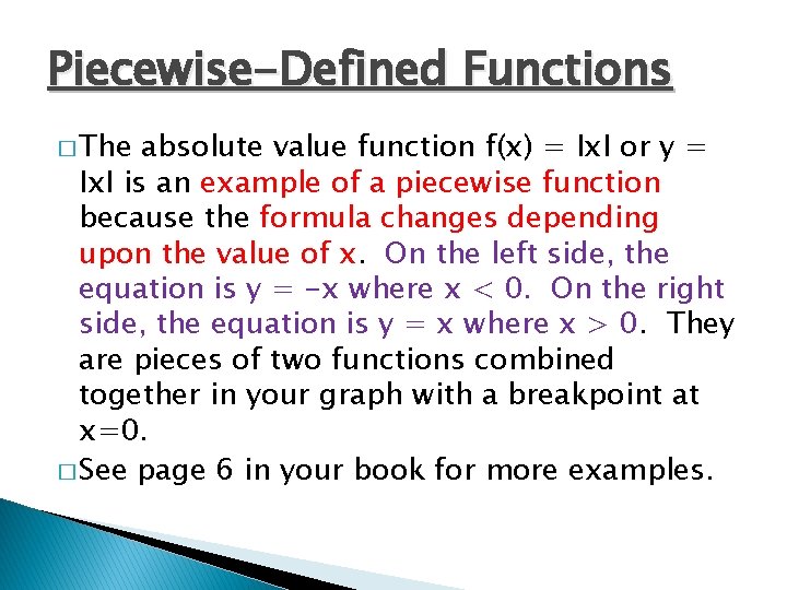 Piecewise-Defined Functions � The absolute value function f(x) = ІxІ or y = ІxІ
