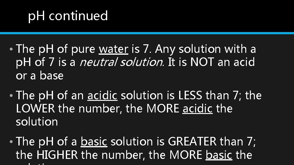 p. H continued • The p. H of pure water is 7. Any solution