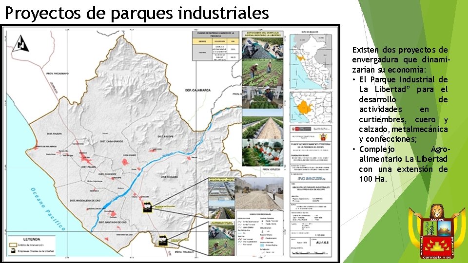 Proyectos de parques industriales Existen dos proyectos de envergadura que dinamizarían su economía: •