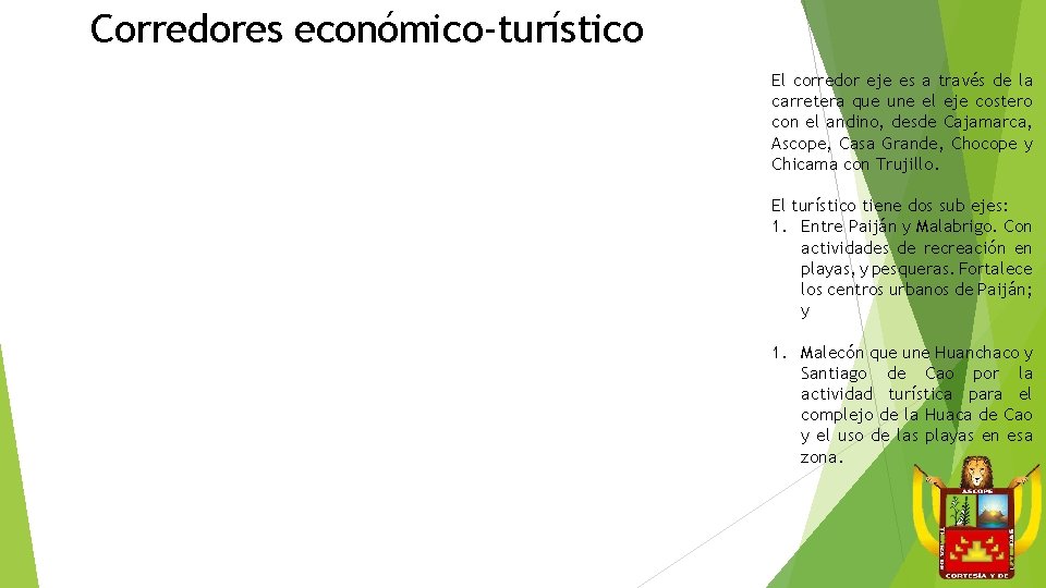 Corredores económico-turístico El corredor eje es a través de la carretera que une el