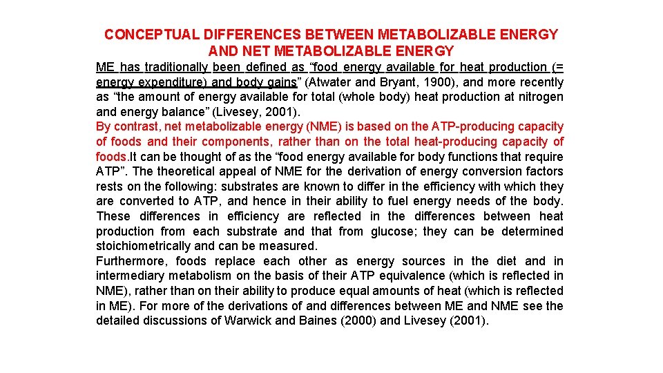 CONCEPTUAL DIFFERENCES BETWEEN METABOLIZABLE ENERGY AND NET METABOLIZABLE ENERGY ME has traditionally been defined