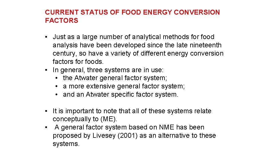 CURRENT STATUS OF FOOD ENERGY CONVERSION FACTORS • Just as a large number of