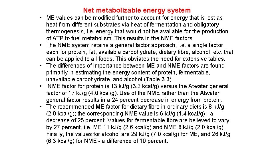 Net metabolizable energy system • ME values can be modified further to account for