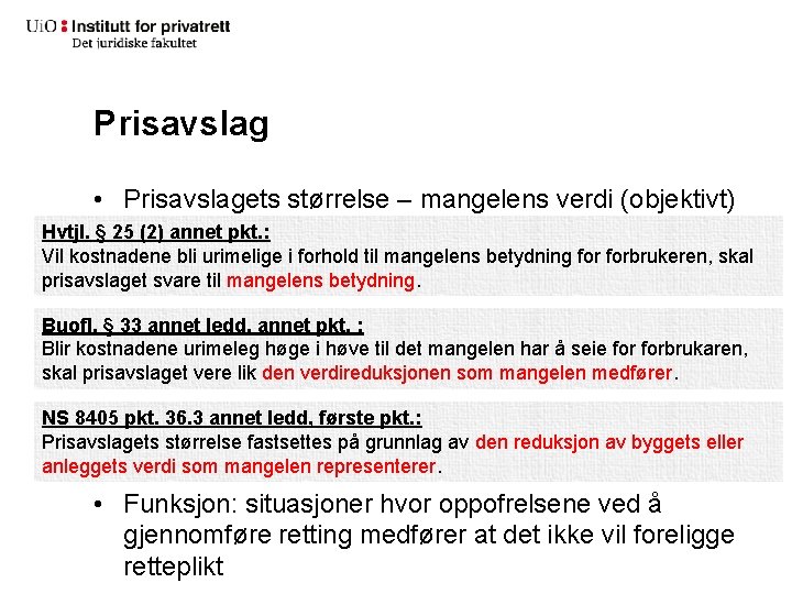 Prisavslag • Prisavslagets størrelse – mangelens verdi (objektivt) Hvtjl. § 25 (2) annet pkt.