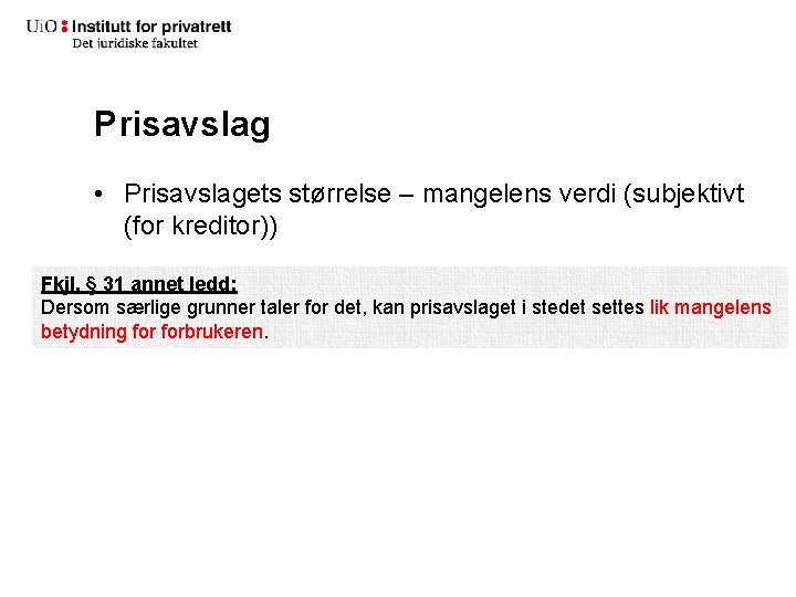 Prisavslag • Prisavslagets størrelse – mangelens verdi (subjektivt (for kreditor)) Fkjl. § 31 annet