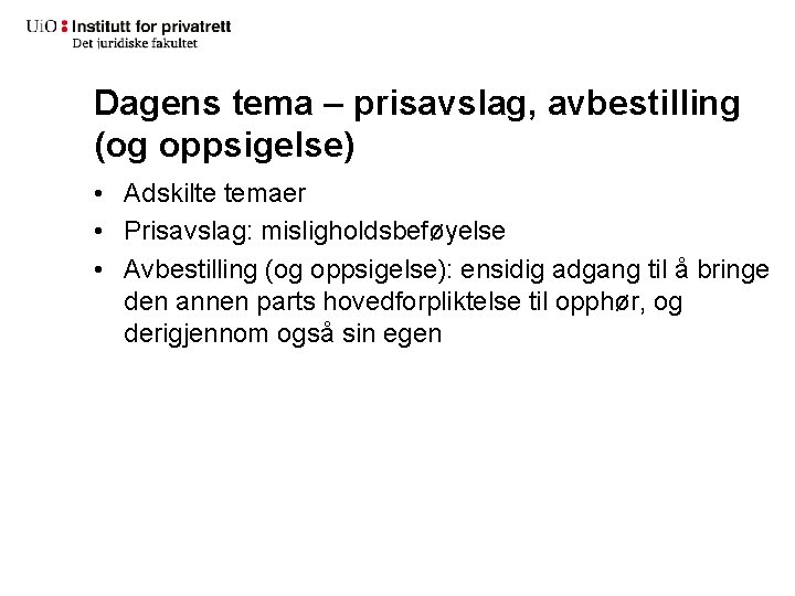 Dagens tema – prisavslag, avbestilling (og oppsigelse) • Adskilte temaer • Prisavslag: misligholdsbeføyelse •