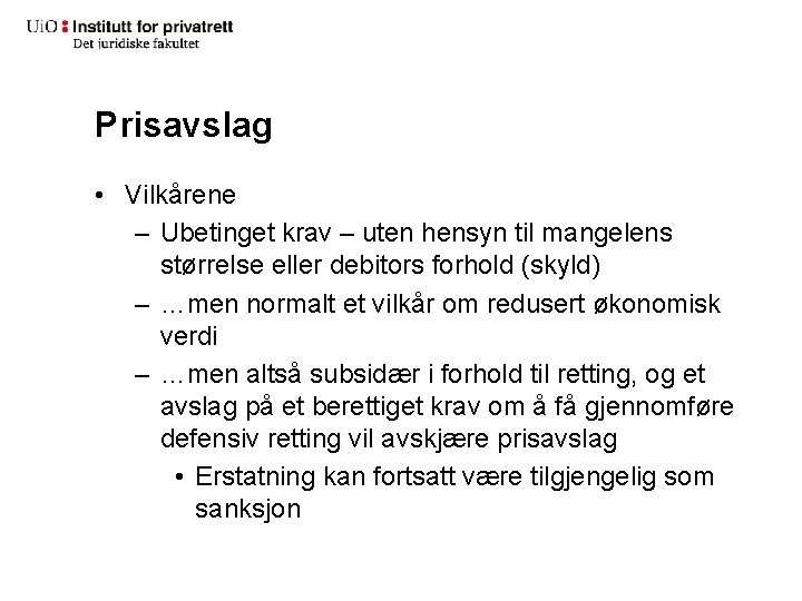 Prisavslag • Vilkårene – Ubetinget krav – uten hensyn til mangelens størrelse eller debitors