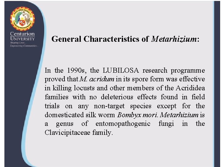 General Characteristics of Metarhizium: In the 1990 s, the LUBILOSA research programme proved that
