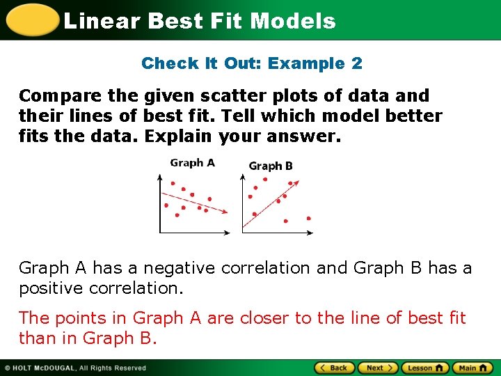 Linear Best Fit Models Check It Out: Example 2 Compare the given scatter plots