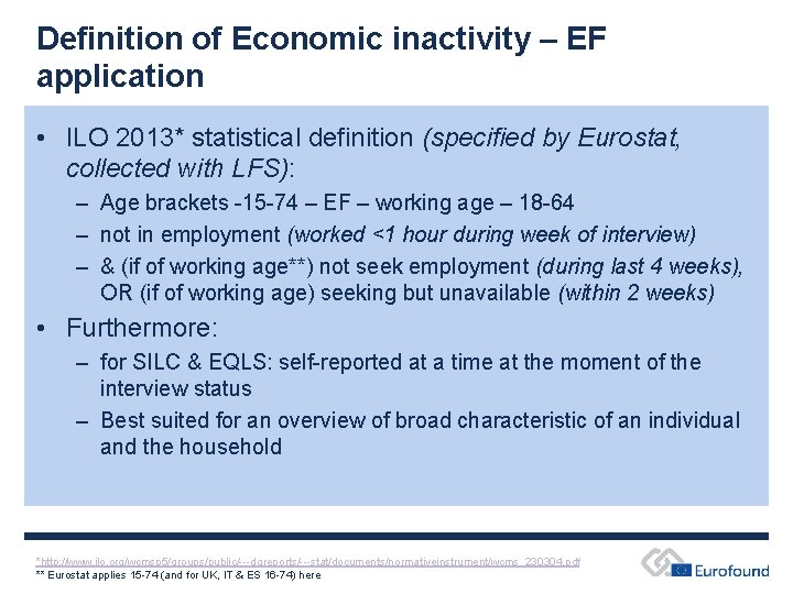 Definition of Economic inactivity – EF application • ILO 2013* statistical definition (specified by