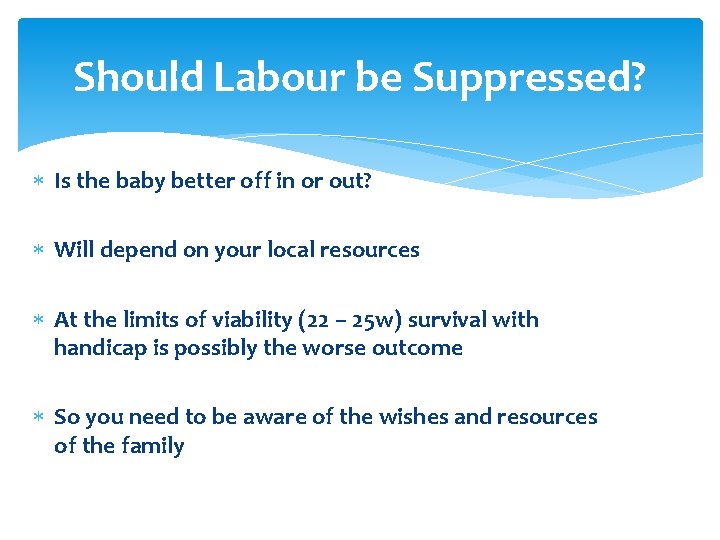 Should Labour be Suppressed? Is the baby better off in or out? Will depend