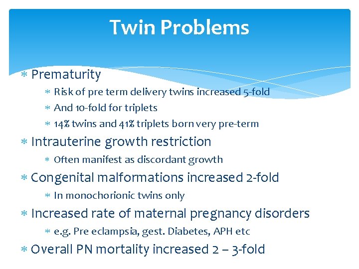 Twin Problems Prematurity Risk of pre term delivery twins increased 5 -fold And 10