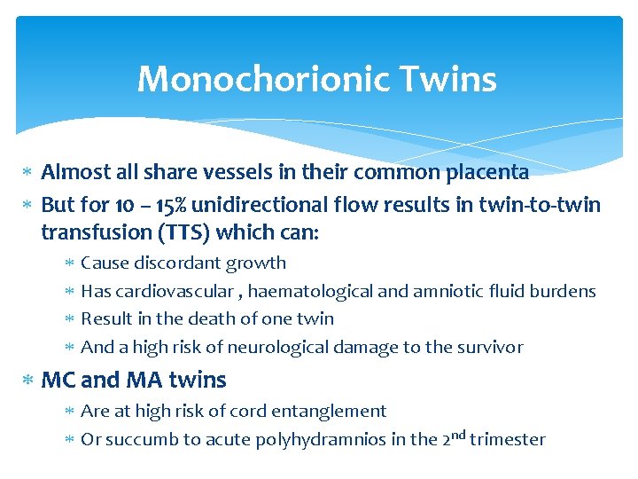 Monochorionic Twins Almost all share vessels in their common placenta But for 10 –