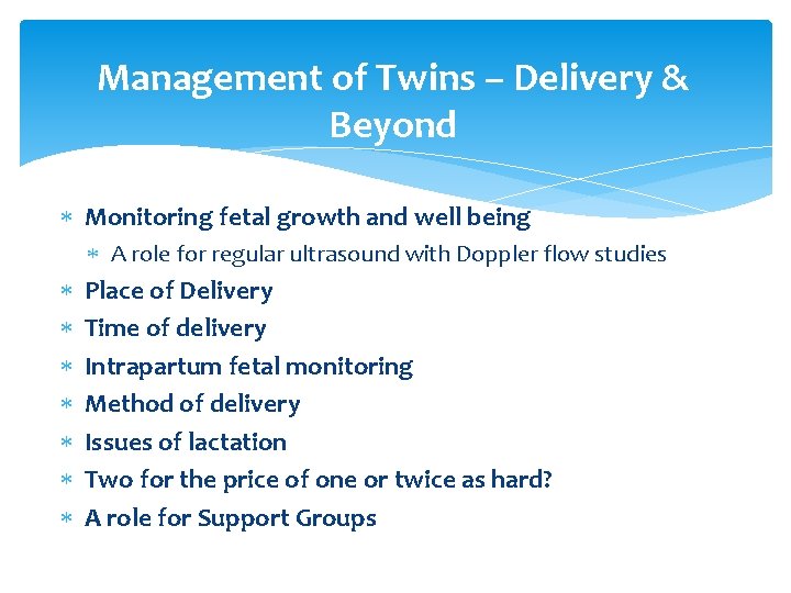 Management of Twins – Delivery & Beyond Monitoring fetal growth and well being A