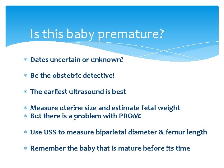 Is this baby premature? Dates uncertain or unknown? Be the obstetric detective! The earliest