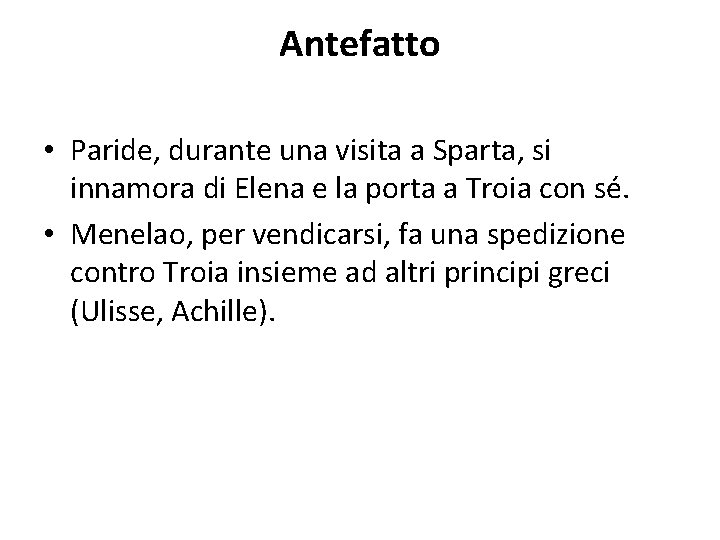 Antefatto • Paride, durante una visita a Sparta, si innamora di Elena e la